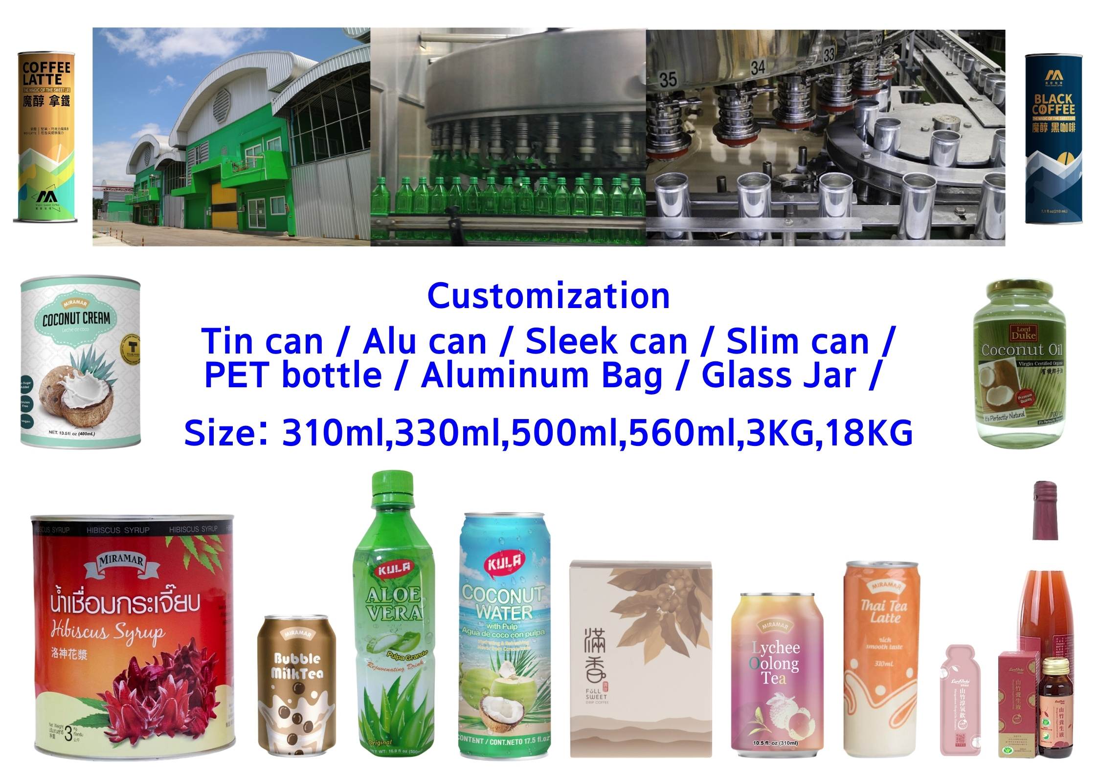 專業代工客製化生產: Customization: Tin can / Alu can / Sleek can / Slim can / PET bottle / Aluminum Bag / Glass Jar /
Size: 310ml,330ml,500ml,560ml,3KG,18KG